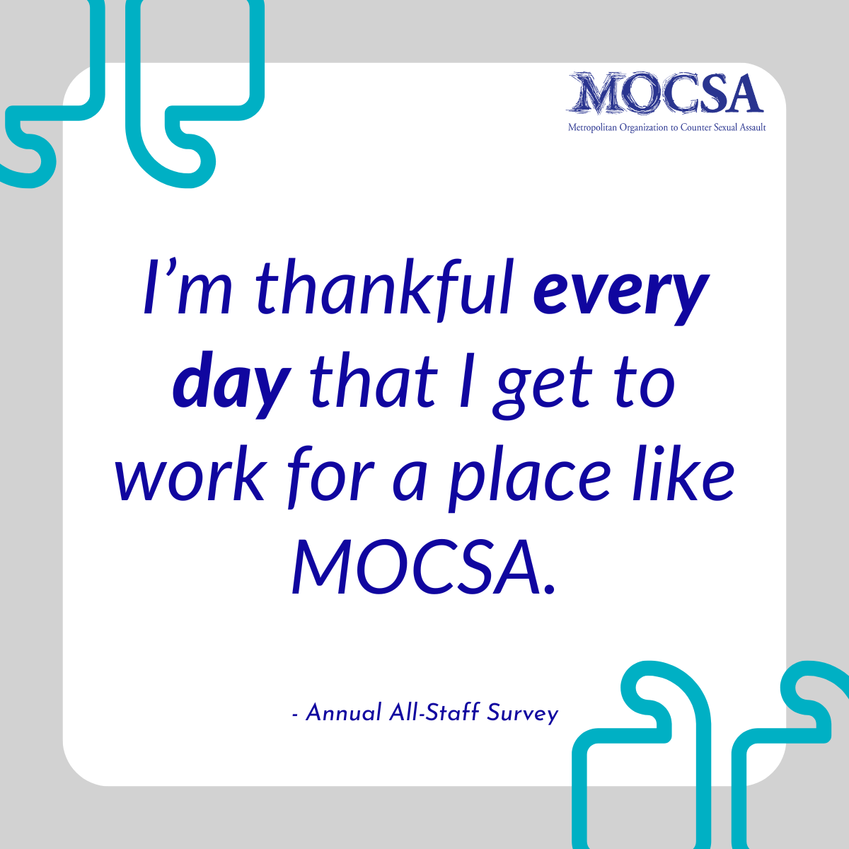 Blue text on white background that reads: I’m thankful every day that I get to work for a place like MOCSA.