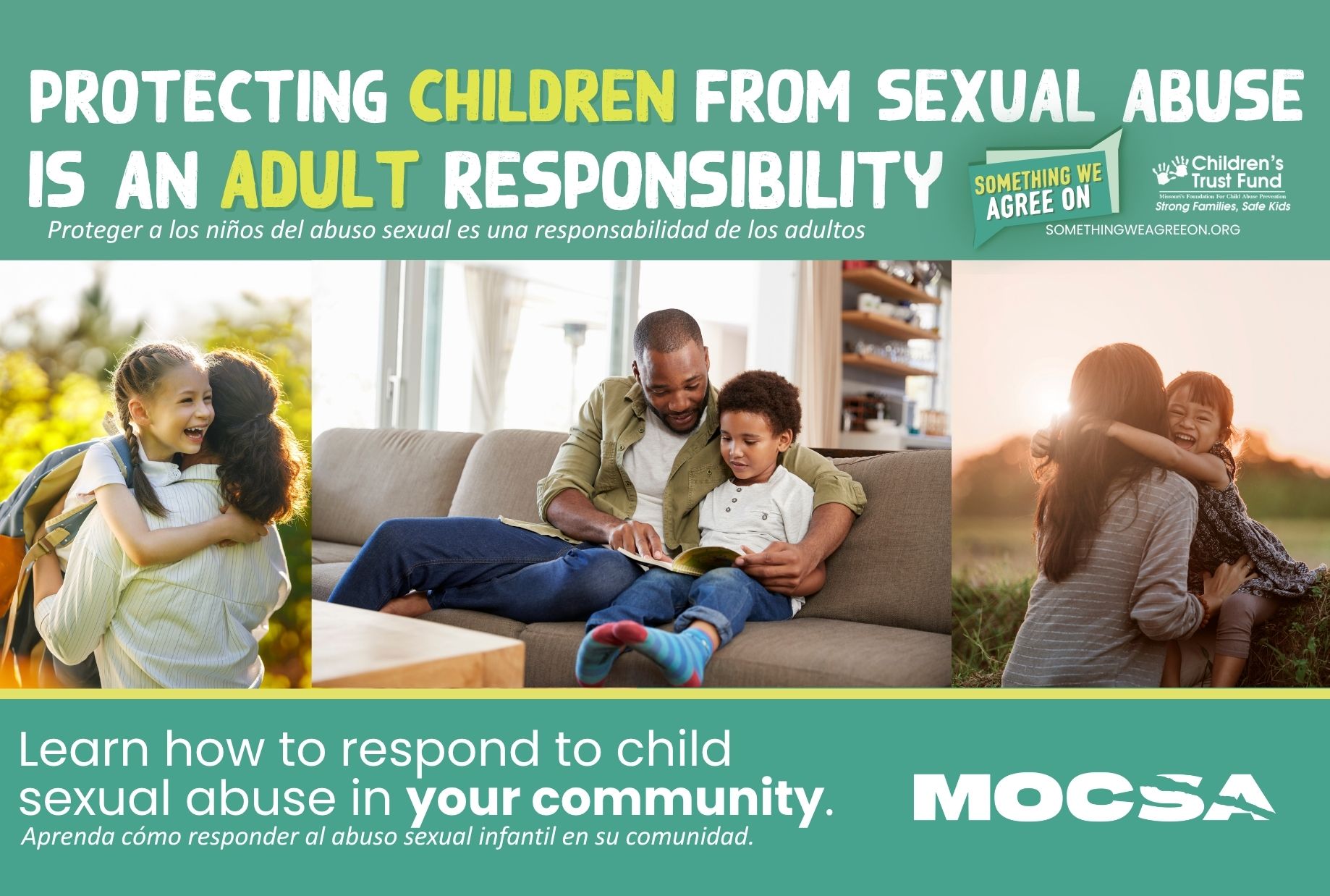 White and yellow text on a teal background reads protecting children from sexual abuse is an adult responsibility Proteger a los niños del abuso sexual es una responsabilidad de los adultos Learn how to respond to child sexual abuse in your community. Aprenda cómo responder al abuso sexual infantil en su comunidad.